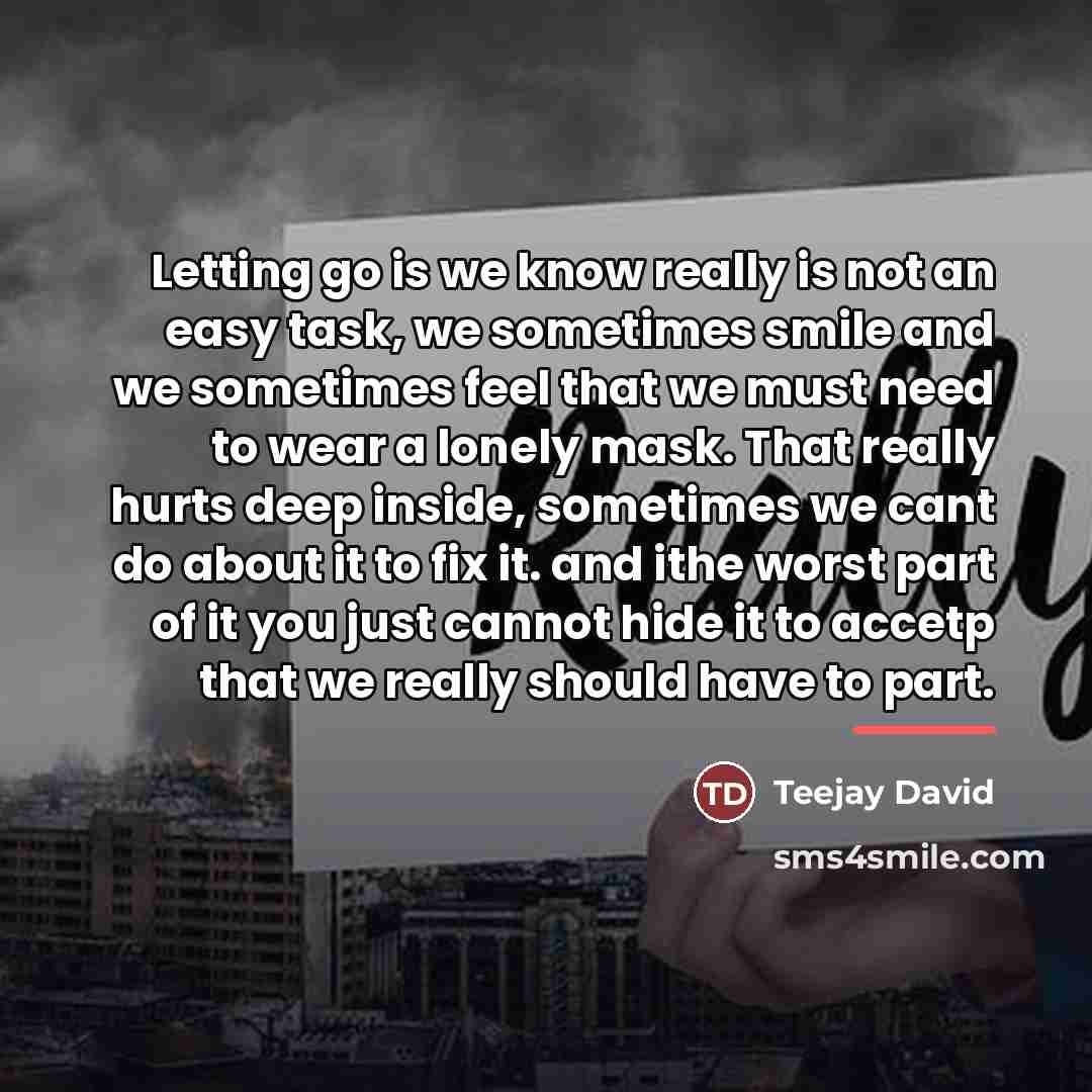 “Letting go is we know really is not an easy…” quote by Teejay David