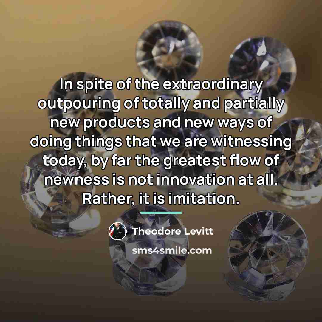 “In spite of the extraordinary outpouring of totally and partially…” quote by Theodore Levitt