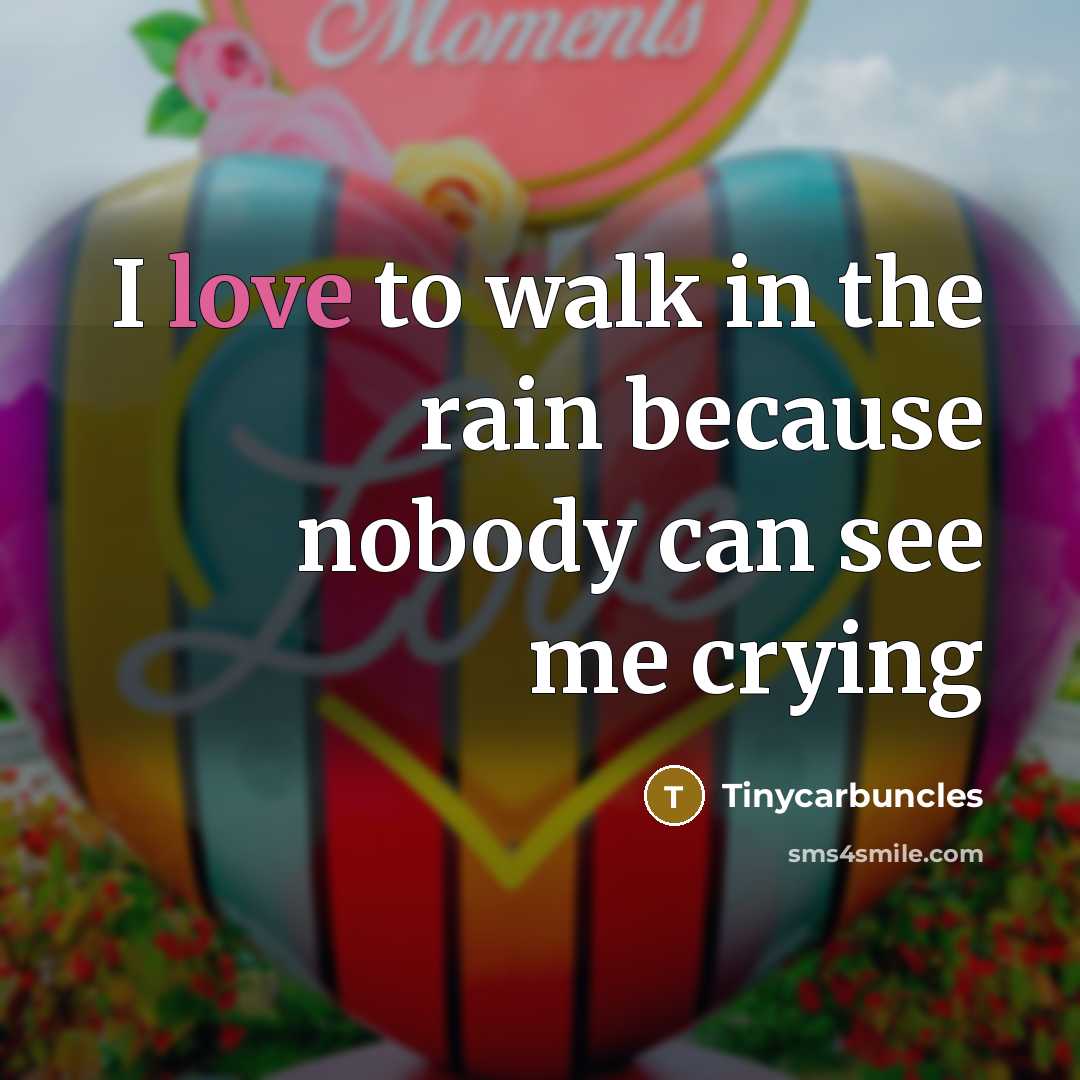 “I love to walk in the rain because nobody can…” quote by Tinycarbuncles