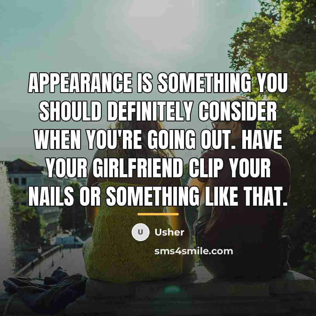 “Appearance is something you should definitely consider when you're going…” quote by Usher