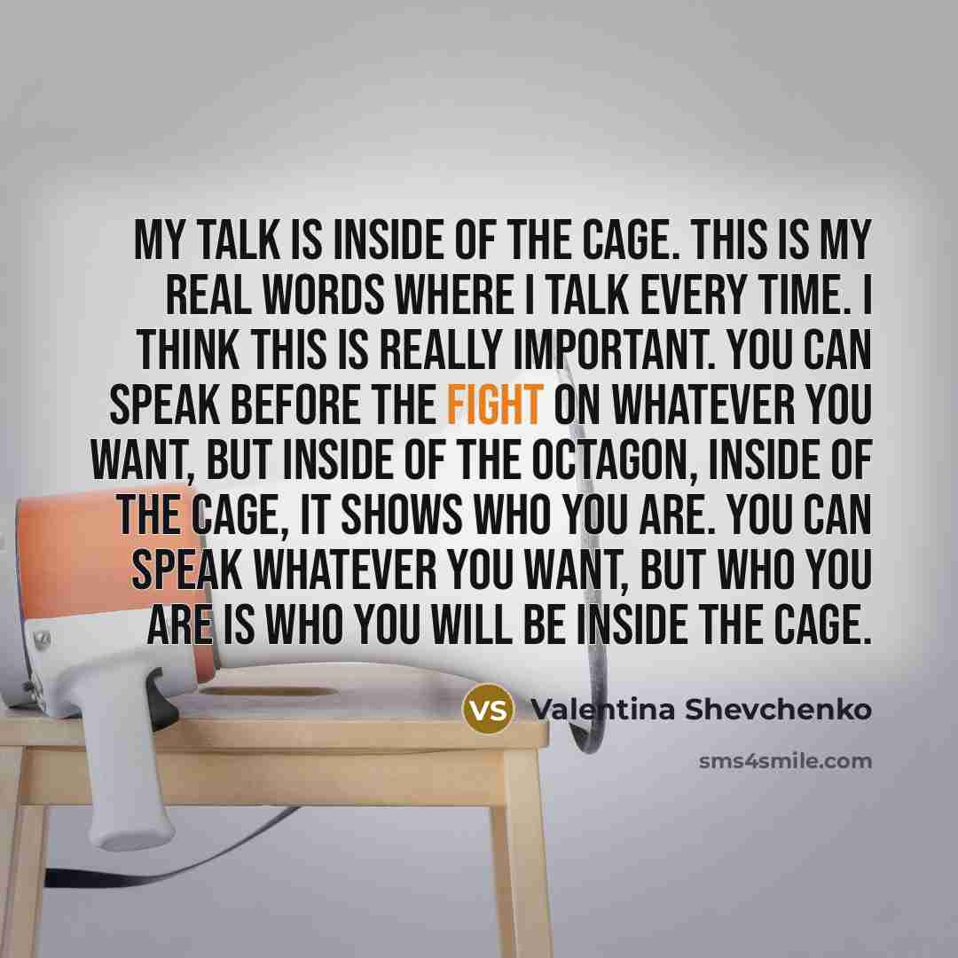 “My talk is inside of the cage. This is my…” quote by Valentina Shevchenko