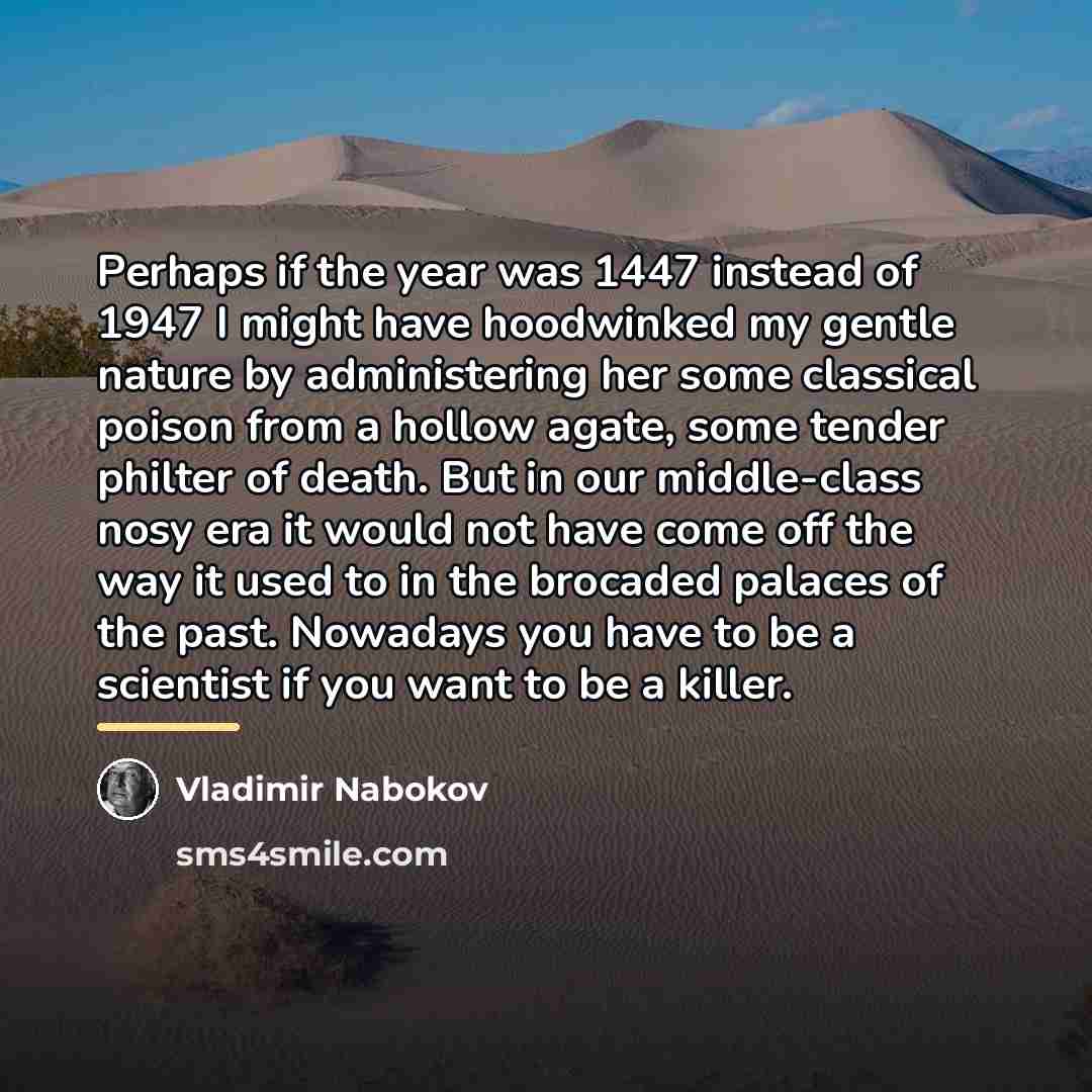“Perhaps if the year was 1447 instead of 1947 I…” quote by Vladimir Nabokov