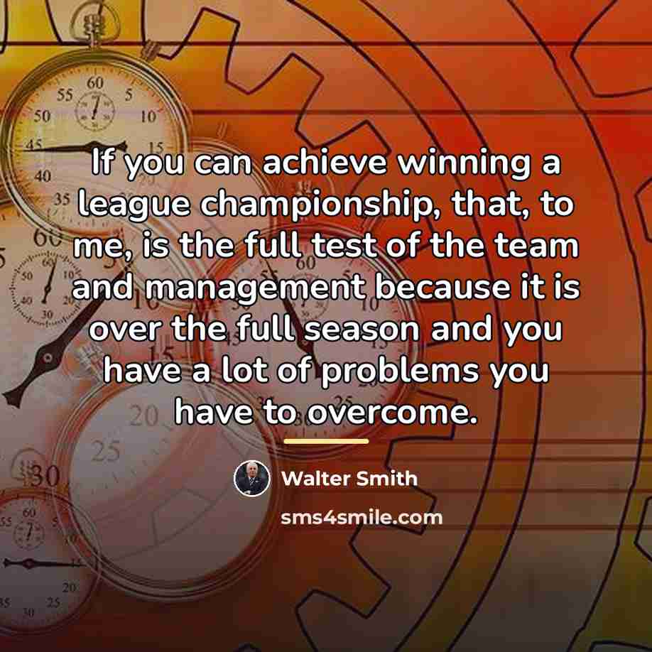 “If you can achieve winning a league championship, that, to…” quote by Walter Smith