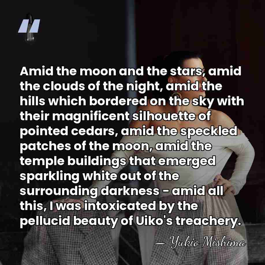 Amid the moon and the stars, amid the clouds of the night,&hellip; - Yukio Mishima
