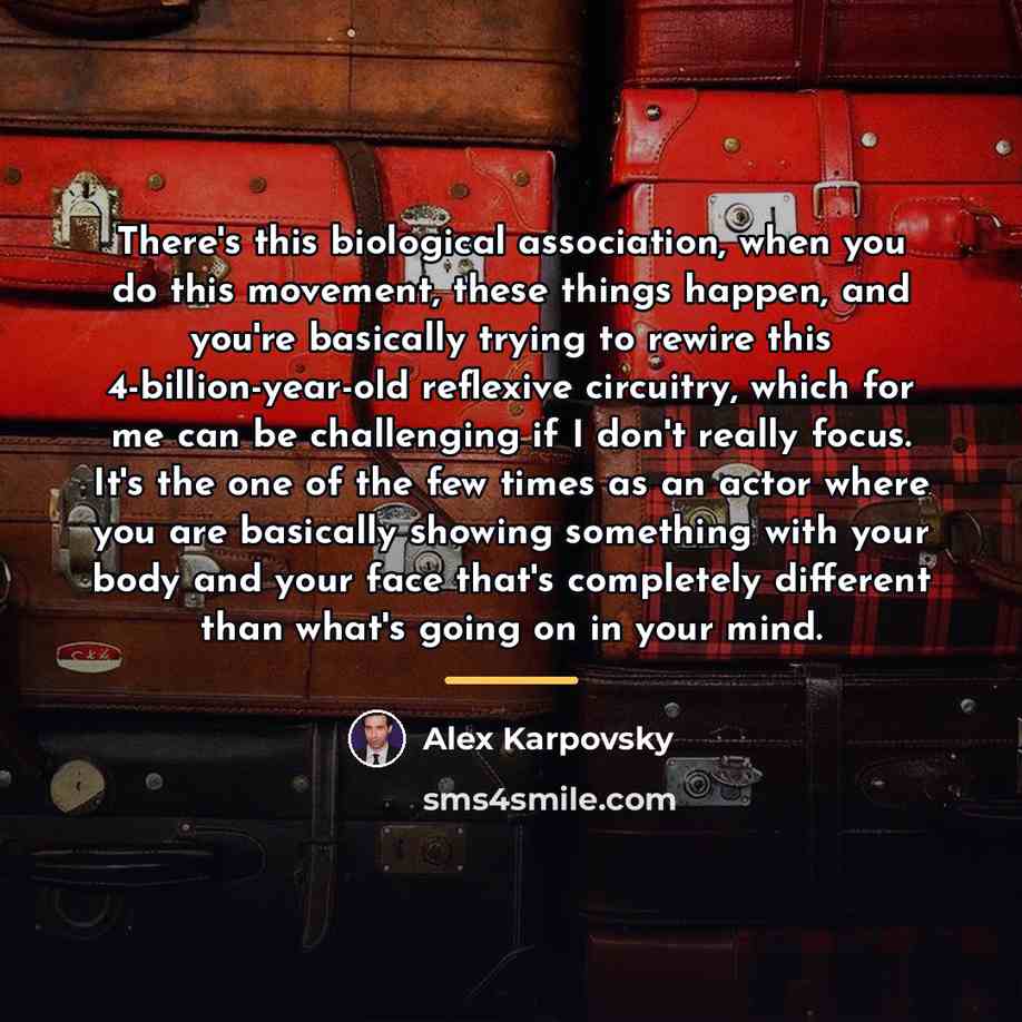 “There's this biological association, when you do this movement, these…” quote by Alex Karpovsky