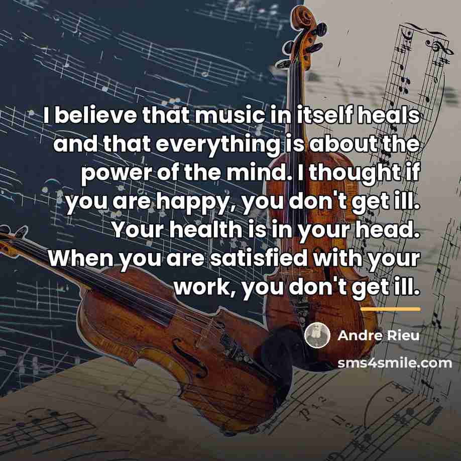 “I believe that music in itself heals and that everything…” quote by Andre Rieu