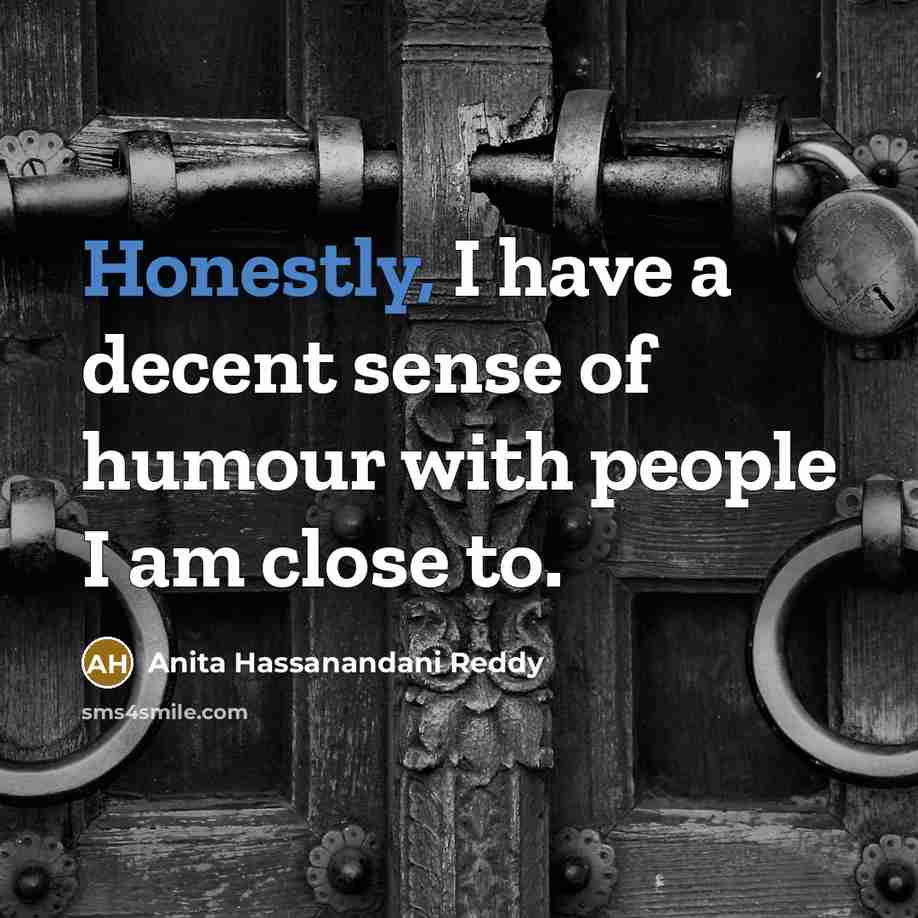 “Honestly, I have a decent sense of humour with people…” quote by Anita Hassanandani Reddy