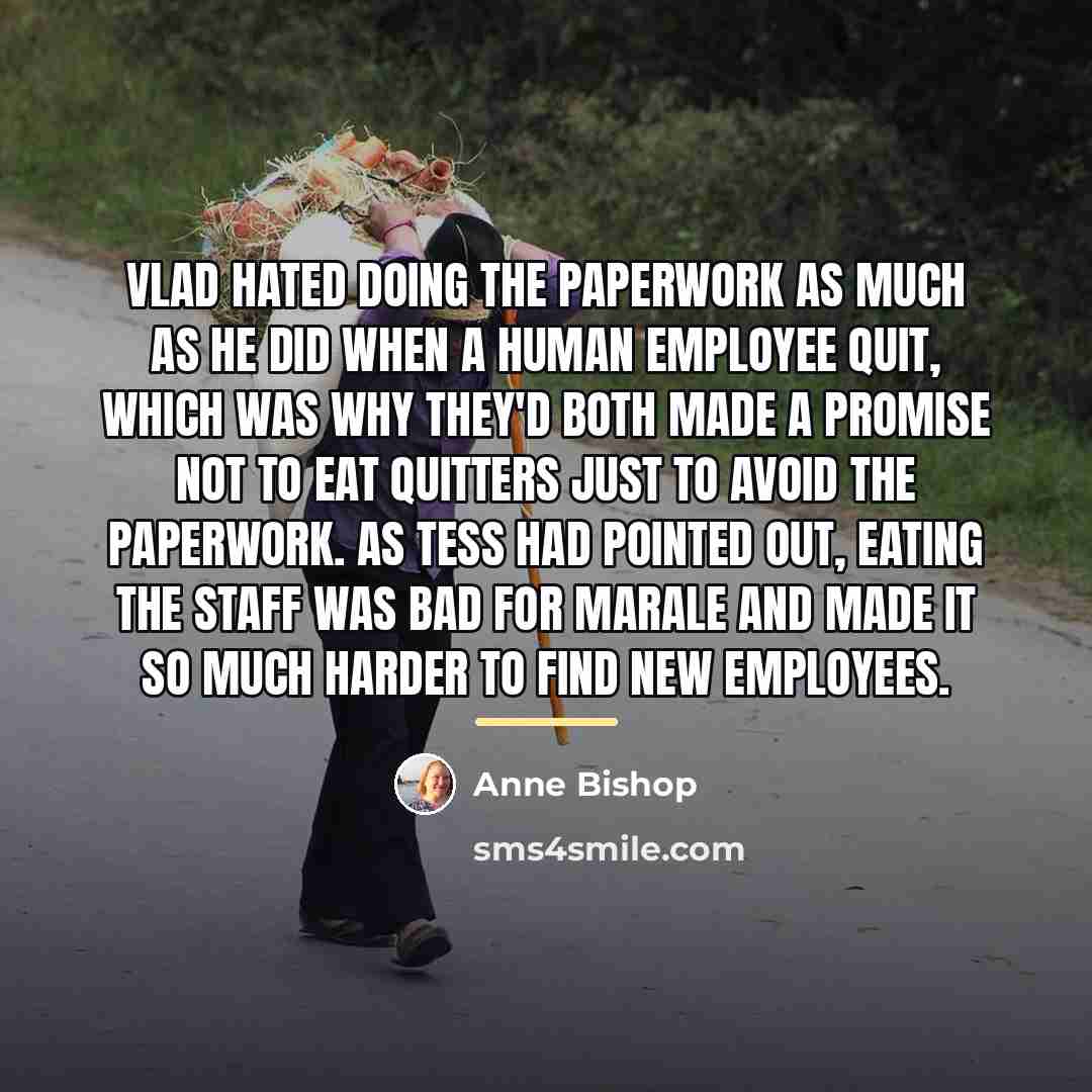 “Vlad hated doing the paperwork as much as he did…” quote by Anne Bishop