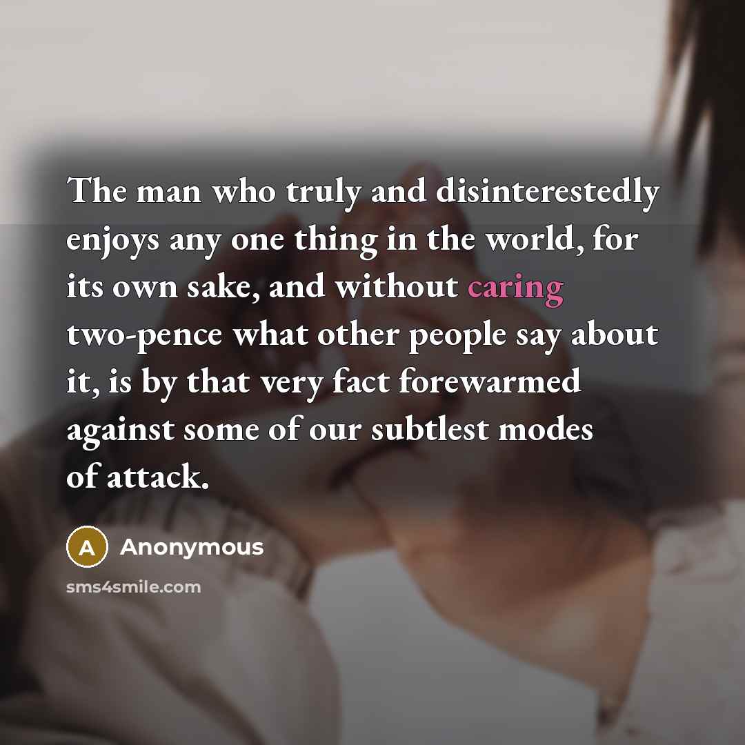 “The man who truly and disinterestedly enjoys any one thing…” quote by Anonymous