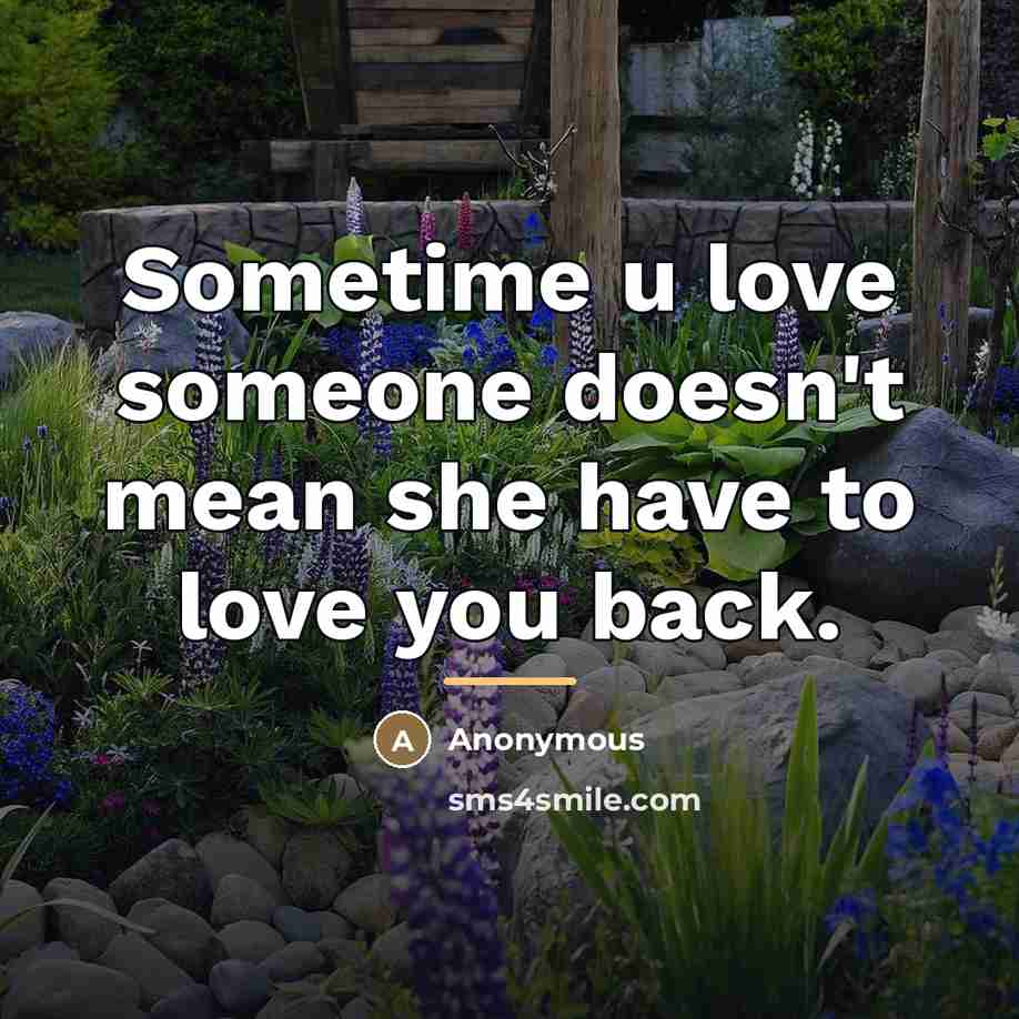 “Sometime u love someone doesn't mean she have to love…” quote by Anonymous