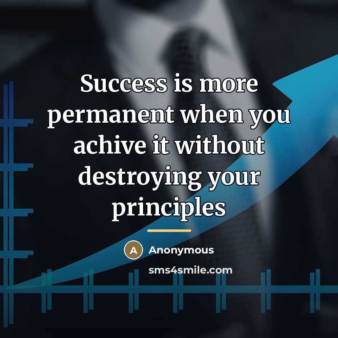 “Success is more permanent when you achive it without destroying…” quote by Anonymous