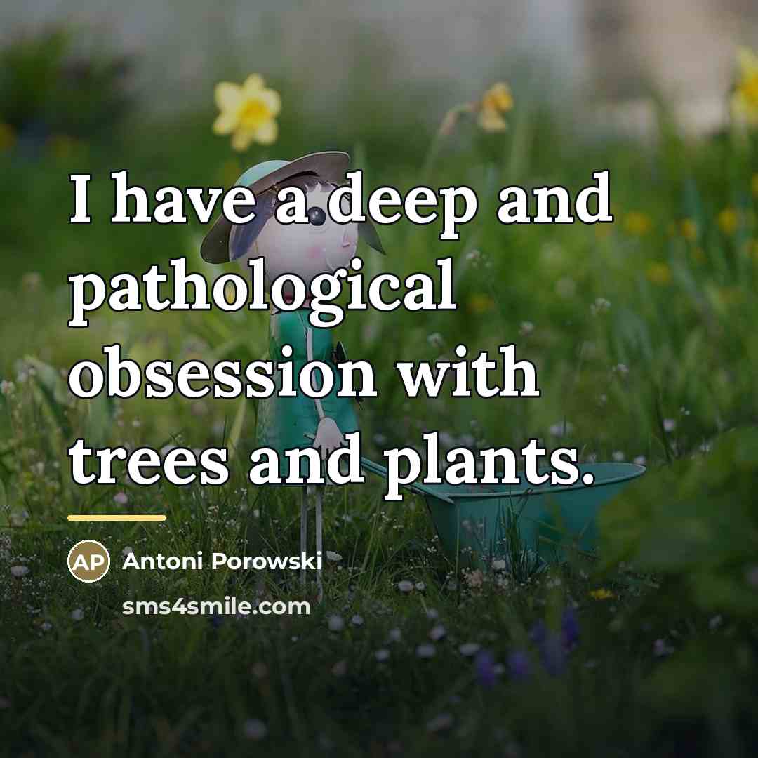 “I have a deep and pathological obsession with trees and…” quote by Antoni Porowski
