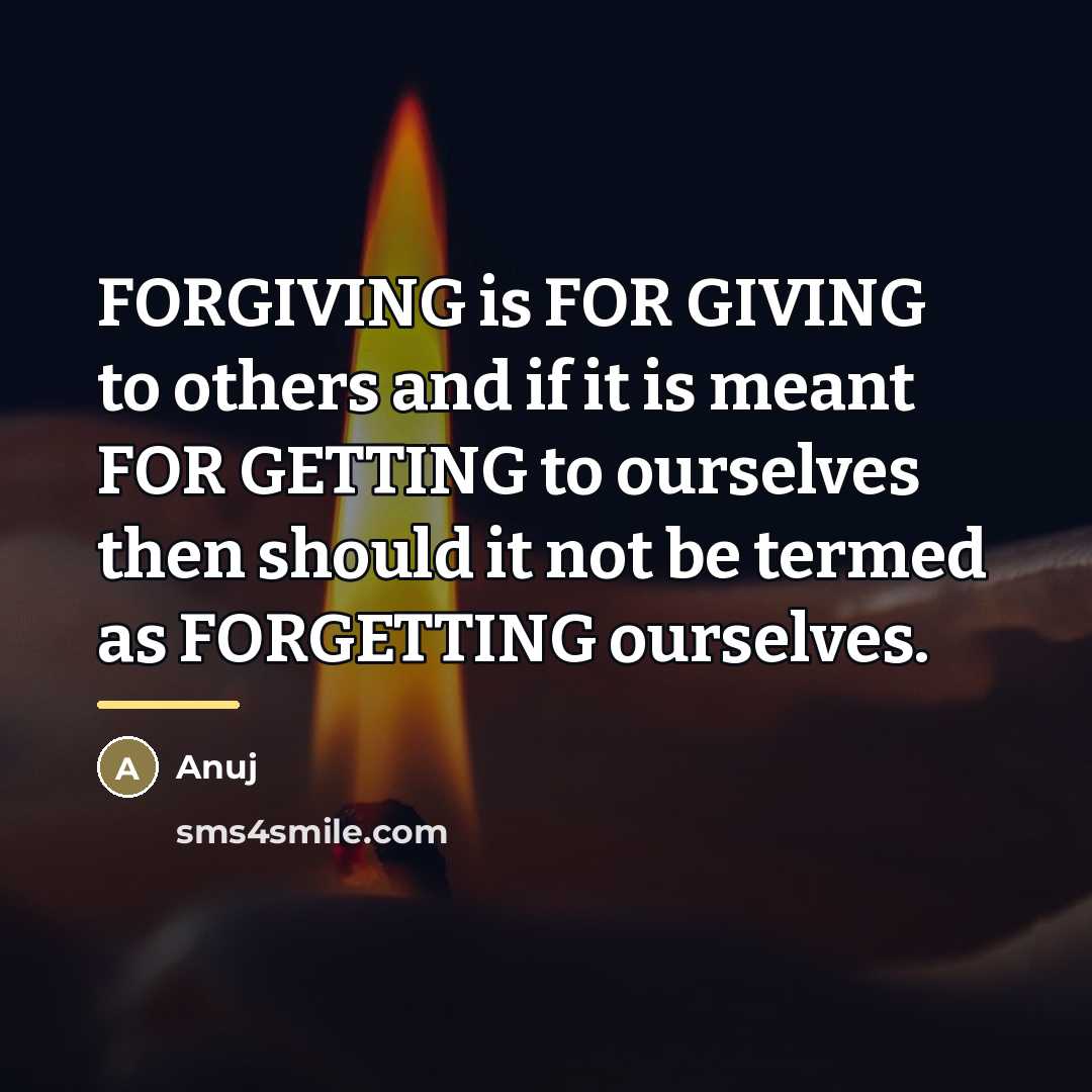 “FORGIVING is FOR GIVING to others and if it is…” quote by Anuj