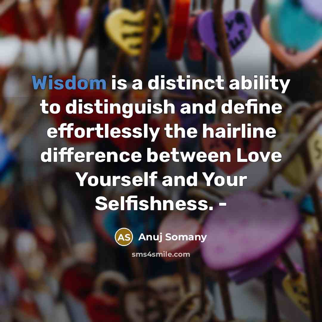 “Wisdom is a distinct ability to distinguish and define effortlessly…” quote by Anuj Somany