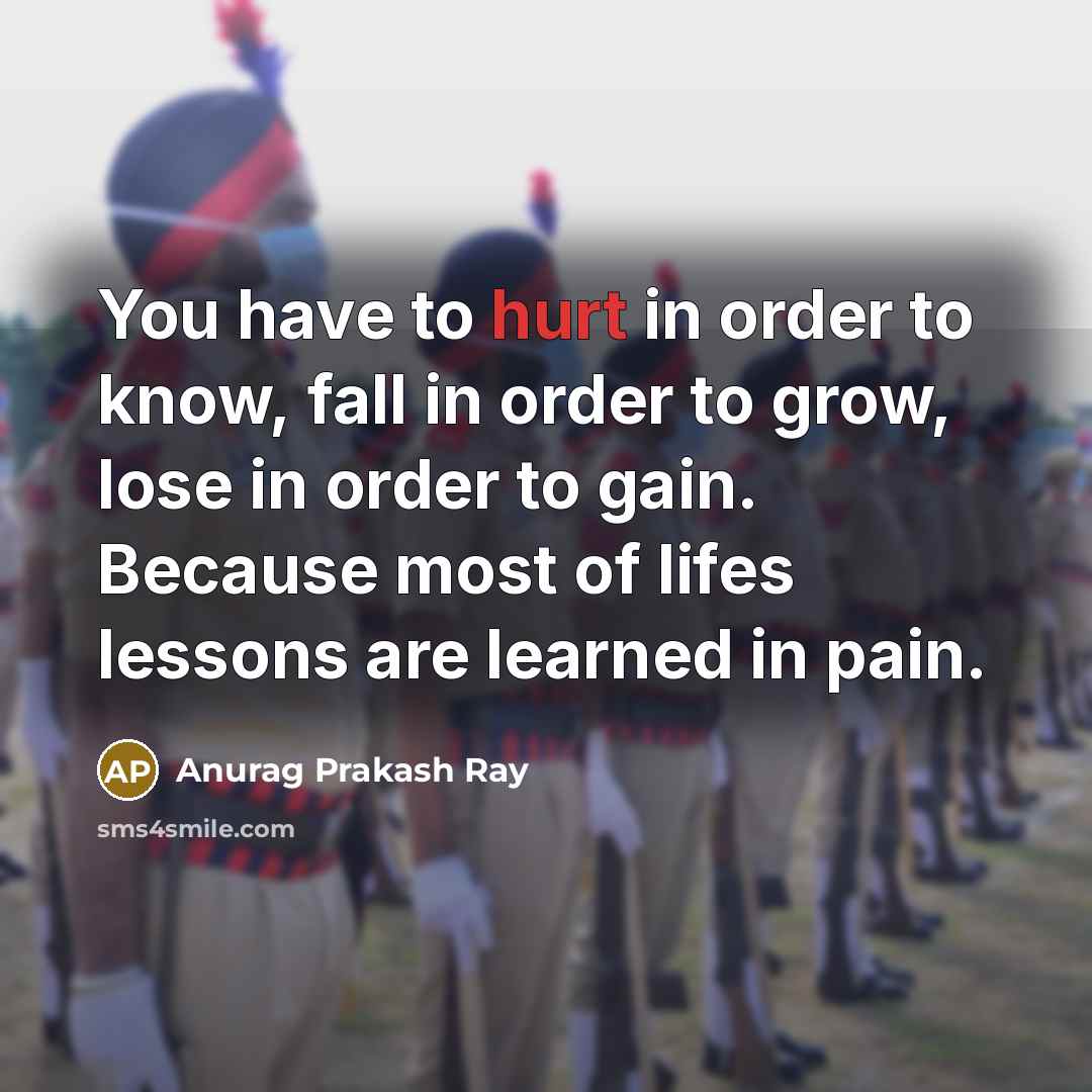 “You have to hurt in order to know, fall in…” quote by Anurag Prakash Ray