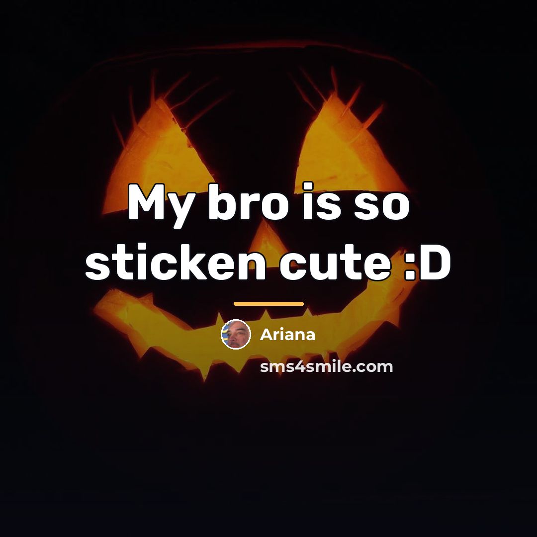 “My bro is so sticken cute :D…” quote by Ariana