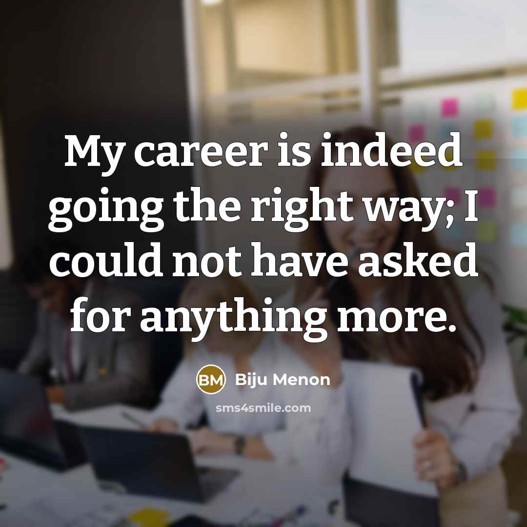 “My career is indeed going the right way; I could…” quote by Biju Menon