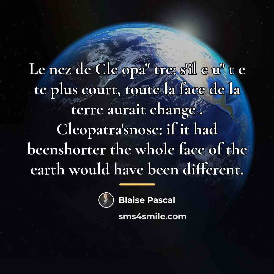 “Le nez de Cle opa" tre: s'il e u" t…” quote by Blaise Pascal