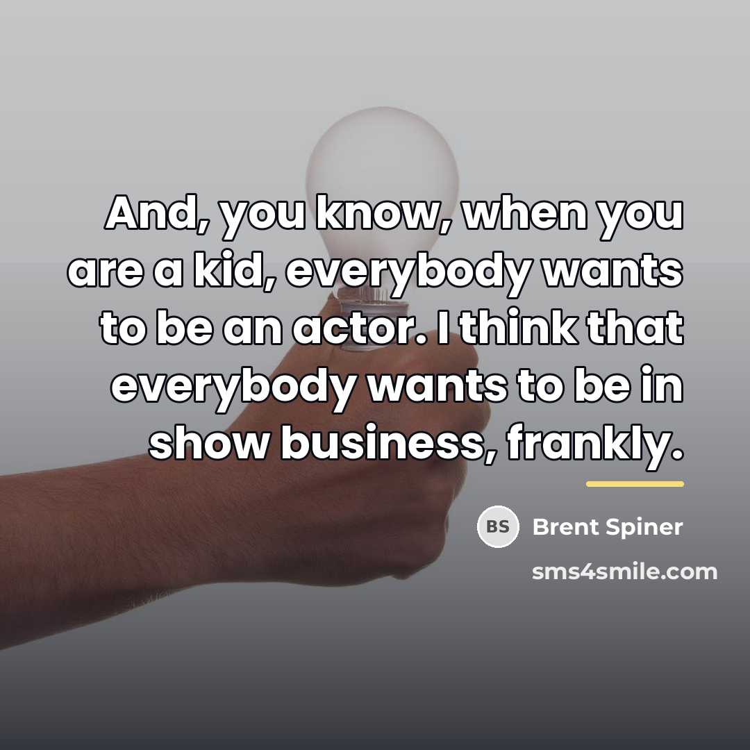 “And, you know, when you are a kid, everybody wants…” quote by Brent Spiner