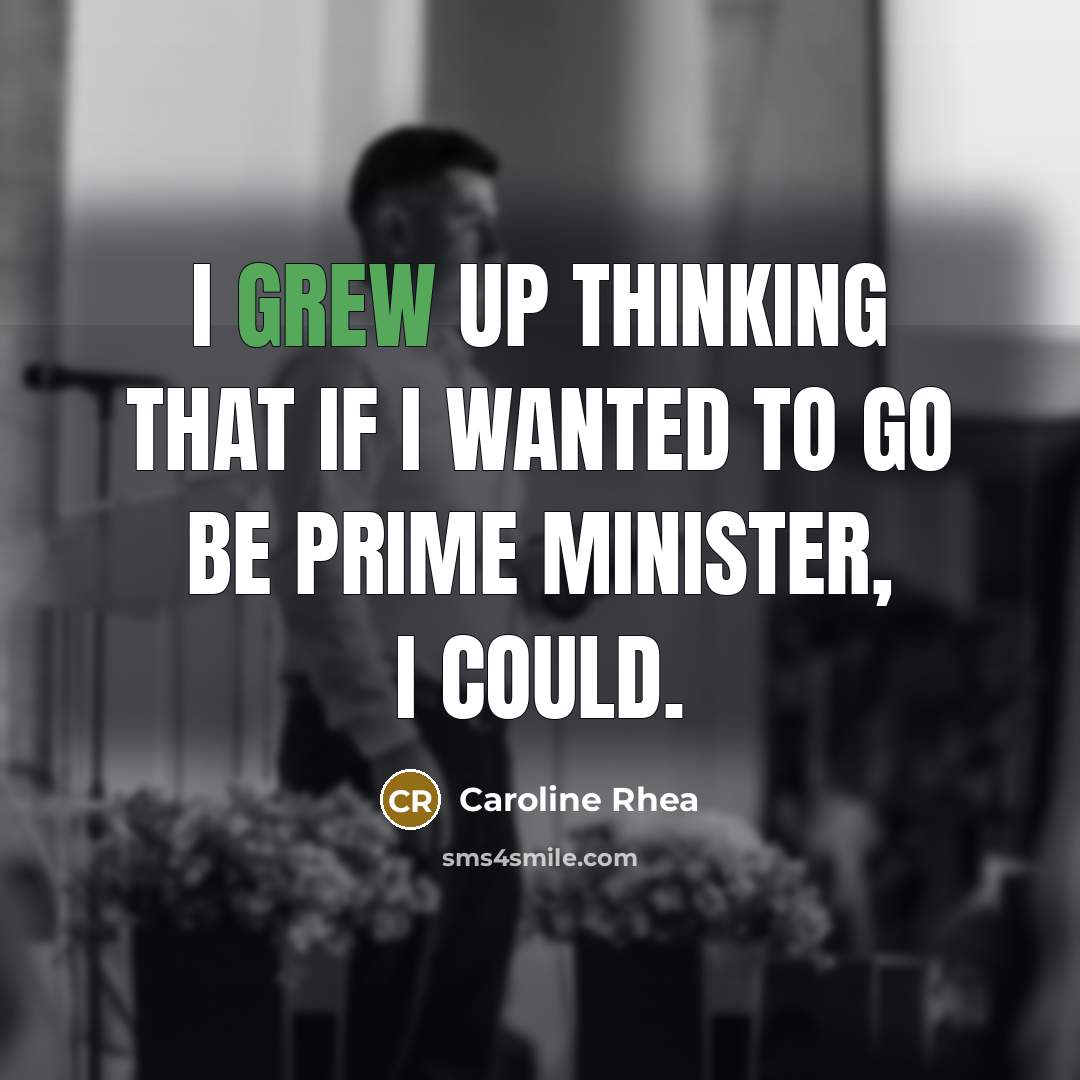 “I grew up thinking that if I wanted to go…” quote by Caroline Rhea