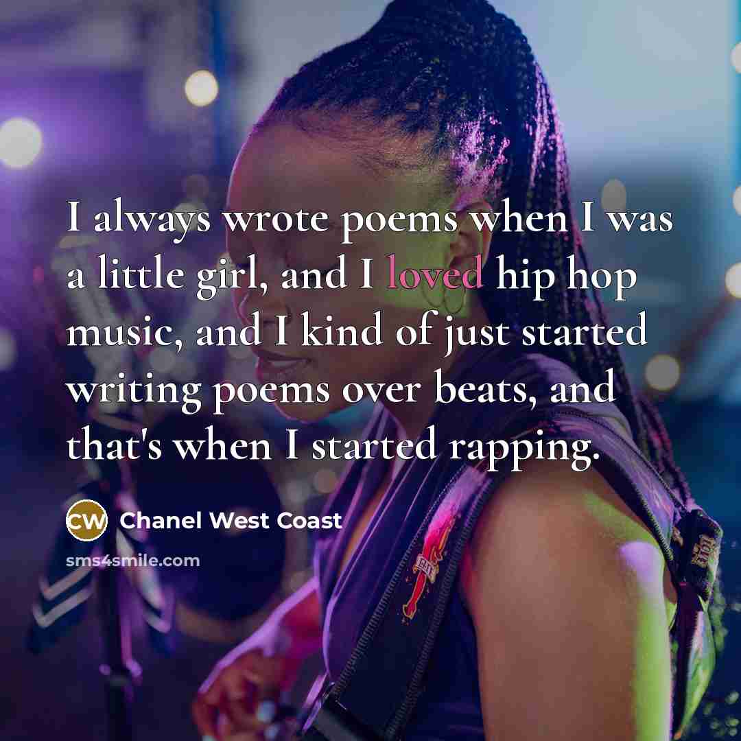 “I always wrote poems when I was a little girl,…” quote by Chanel West Coast