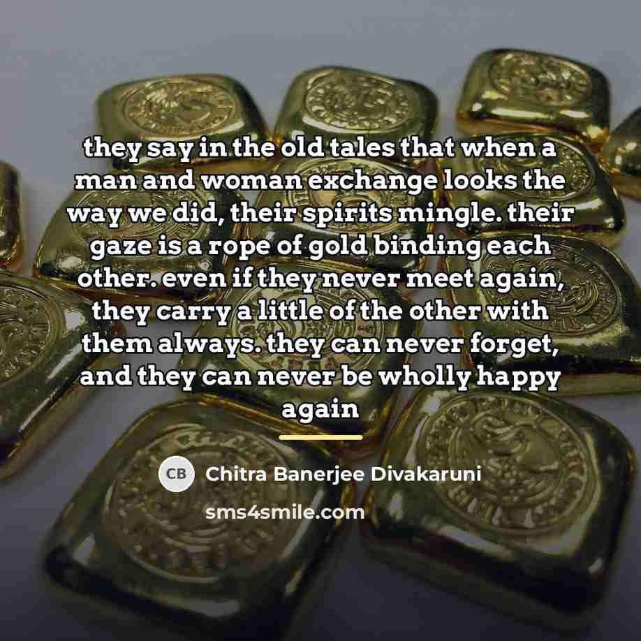 “they say in the old tales that when a man…” quote by Chitra Banerjee Divakaruni