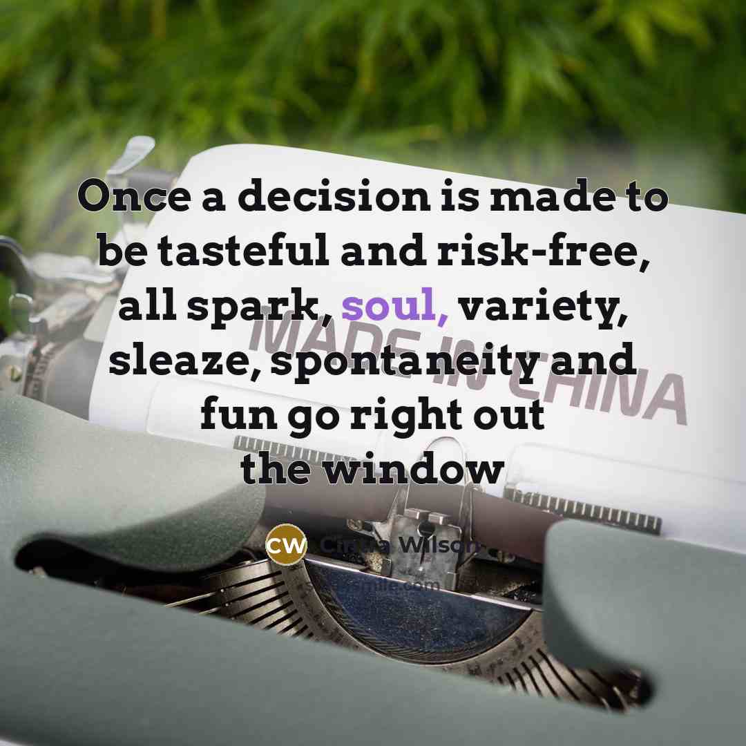 “Once a decision is made to be tasteful and risk-free,…” quote by Cintra Wilson