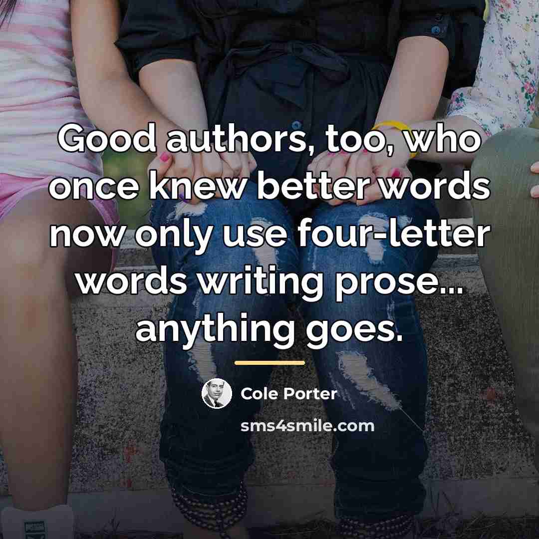“Good authors, too, who once knew better words now only…” quote by Cole Porter