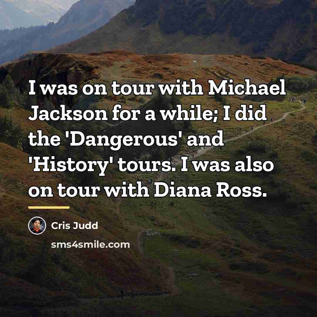 “I was on tour with Michael Jackson for a while;…” quote by Cris Judd