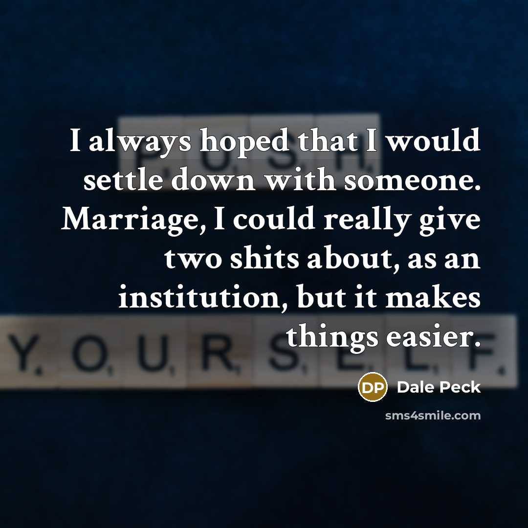 “I always hoped that I would settle down with someone.…” quote by Dale Peck
