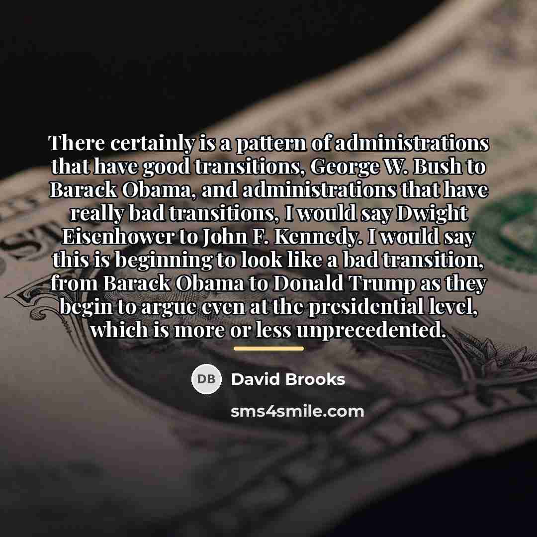 “There certainly is a pattern of administrations that have good…” quote by David Brooks
