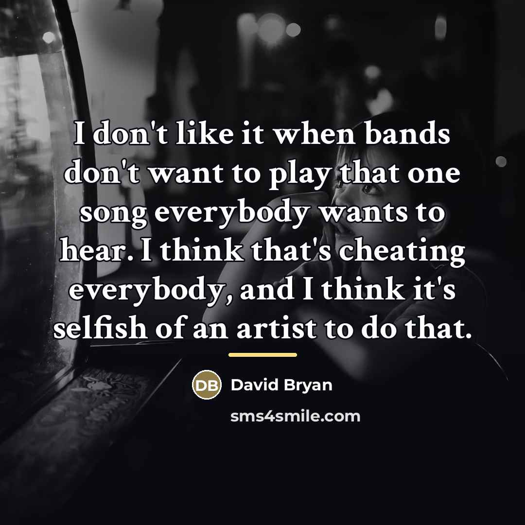 “I don't like it when bands don't want to play…” quote by David Bryan