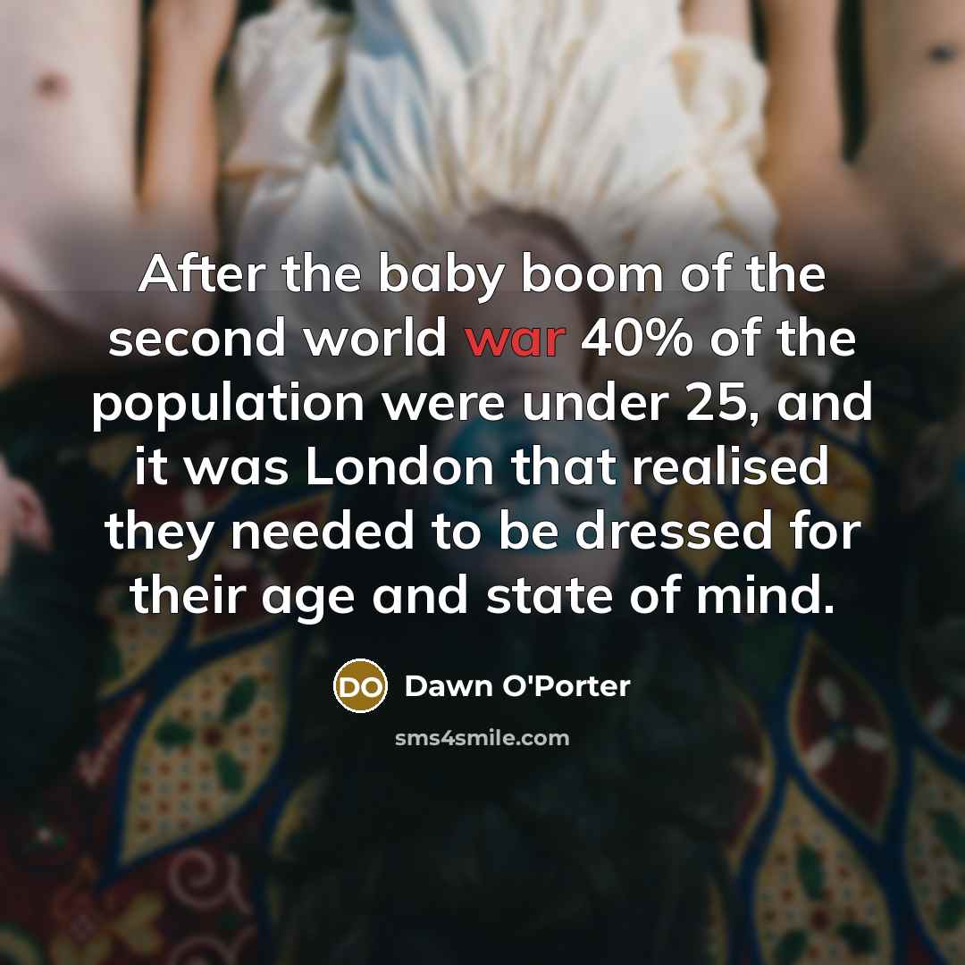 “After the baby boom of the second world war 40%…” quote by Dawn O'Porter