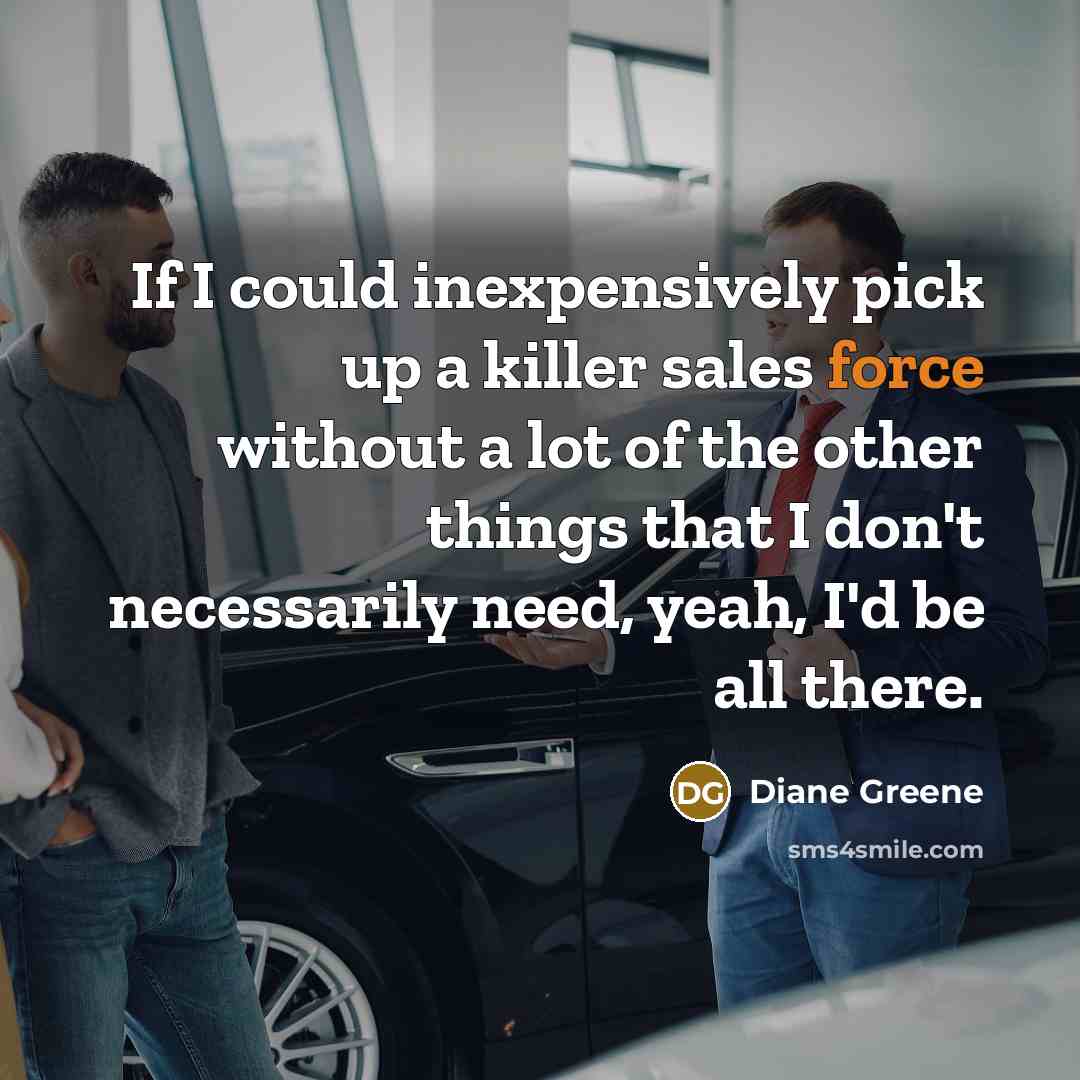 “If I could inexpensively pick up a killer sales force…” quote by Diane Greene