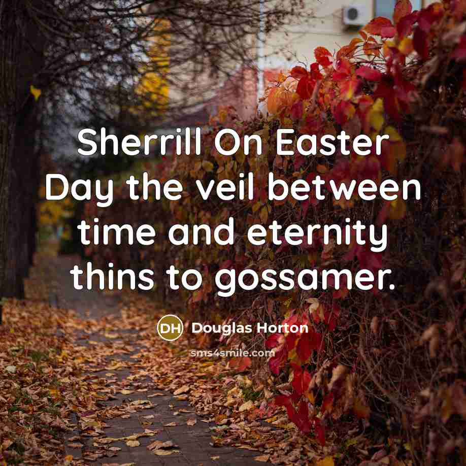 “Sherrill On Easter Day the veil between time and eternity…” quote by Douglas Horton