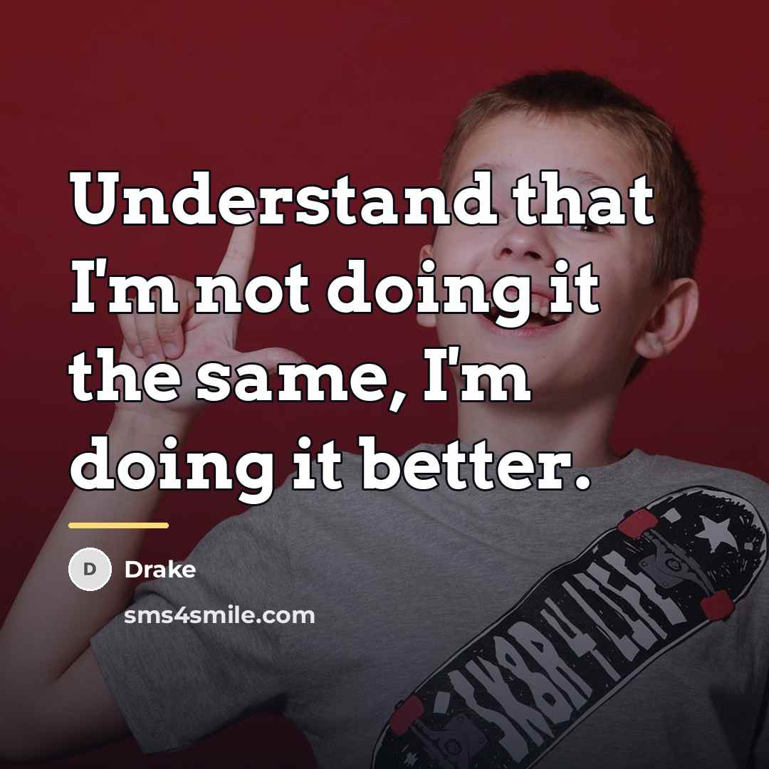 “Understand that I'm not doing it the same, I'm doing…” quote by Drake