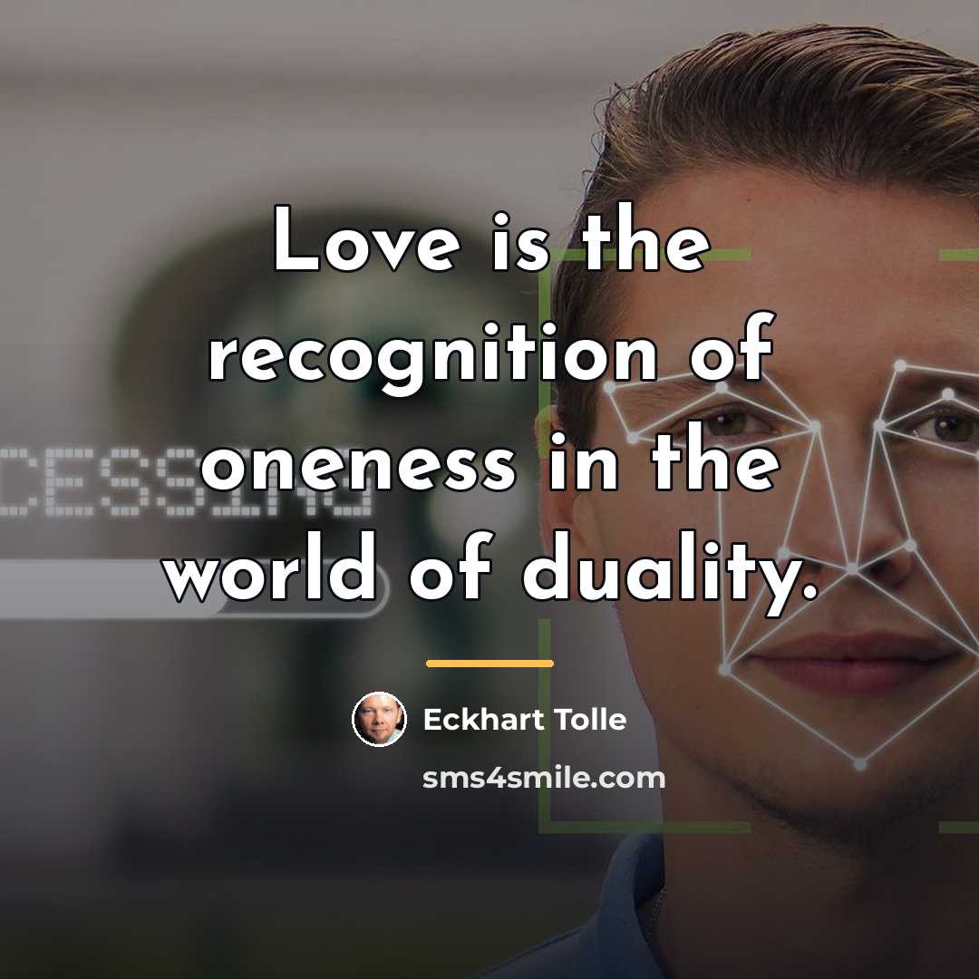 “Love is the recognition of oneness in the world of…” quote by Eckhart Tolle