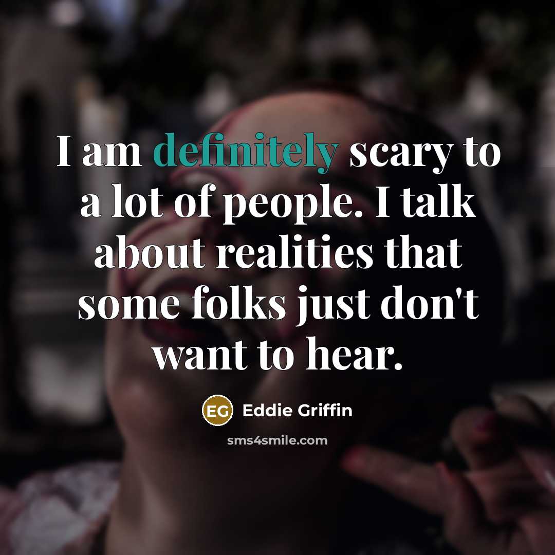 “I am definitely scary to a lot of people. I…” quote by Eddie Griffin