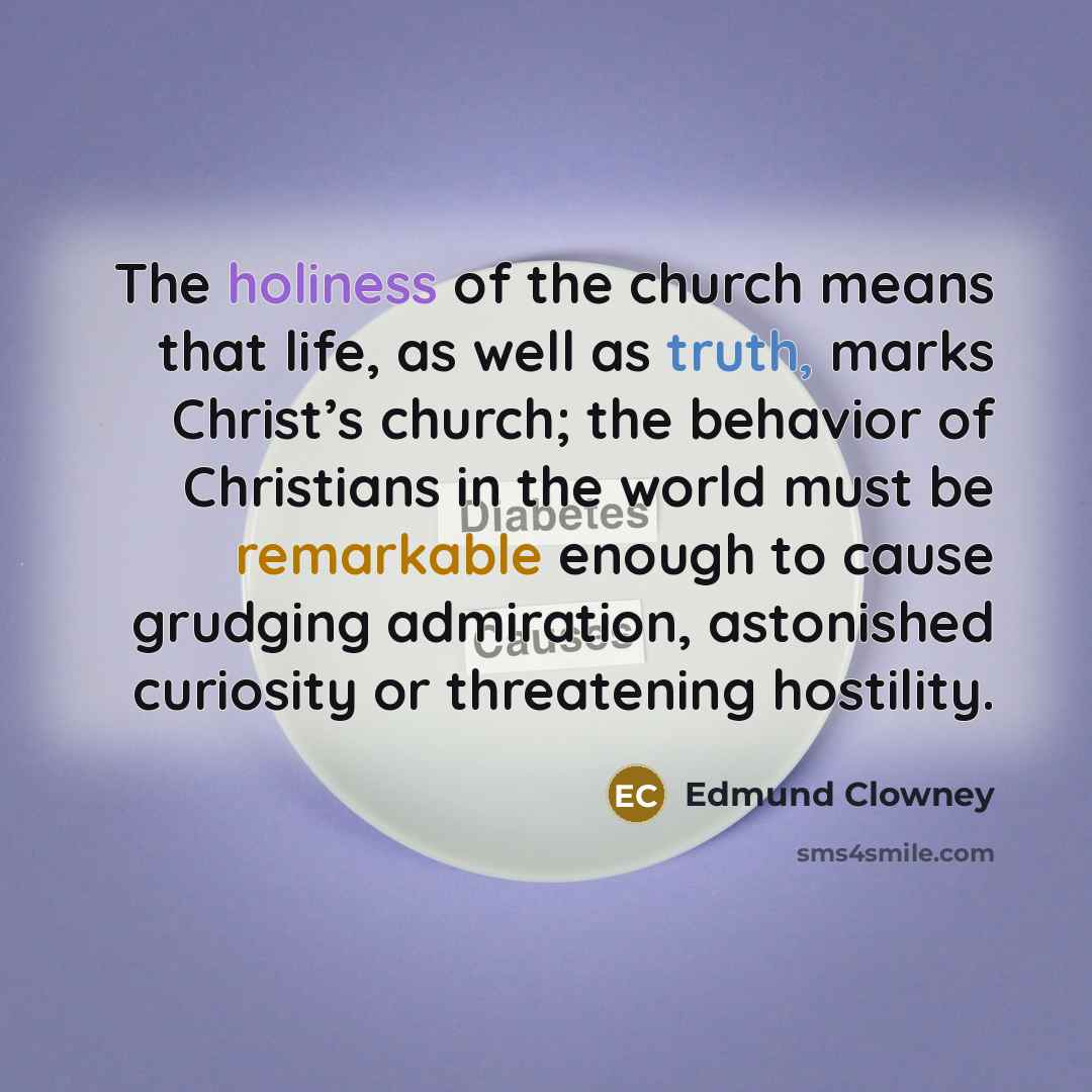 “The holiness of the church means that life, as well…” quote by Edmund Clowney