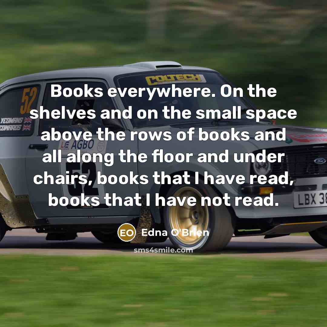 “Books everywhere. On the shelves and on the small space…” quote by Edna O'Brien