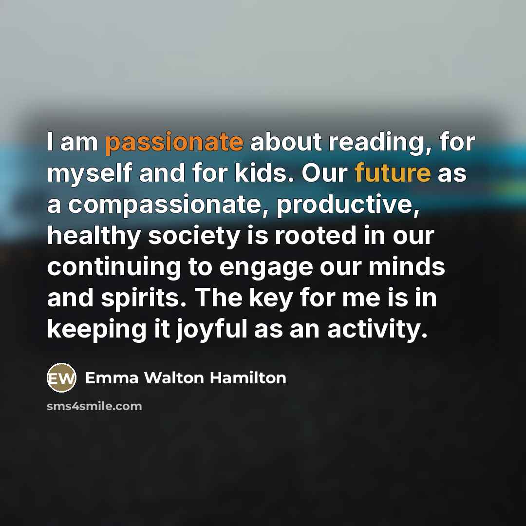 “I am passionate about reading, for myself and for kids.…” quote by Emma Walton Hamilton