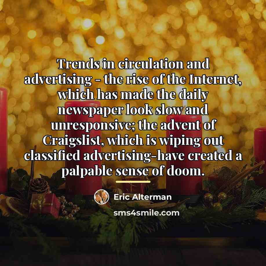 “Trends in circulation and advertising - the rise of the…” quote by Eric Alterman