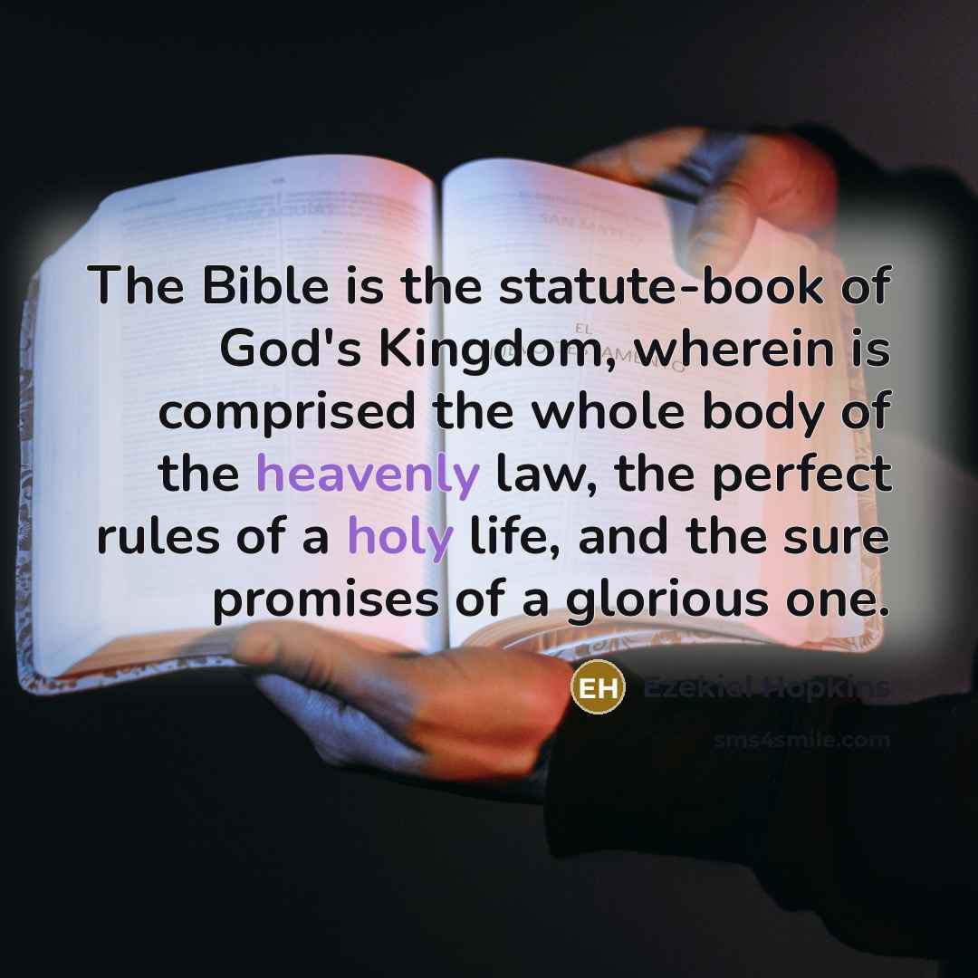 “The Bible is the statute-book of God's Kingdom, wherein is…” quote by Ezekiel Hopkins