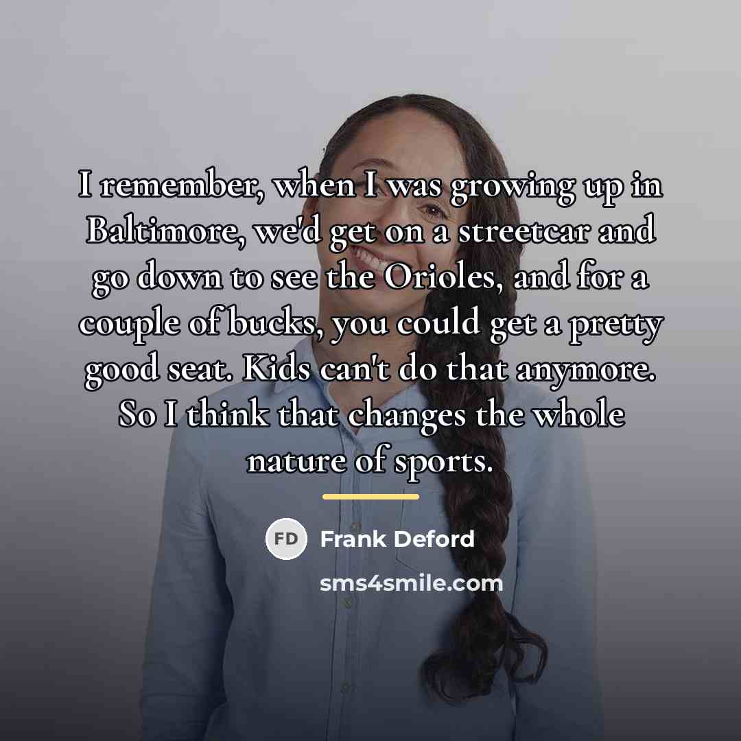 “I remember, when I was growing up in Baltimore, we'd…” quote by Frank Deford