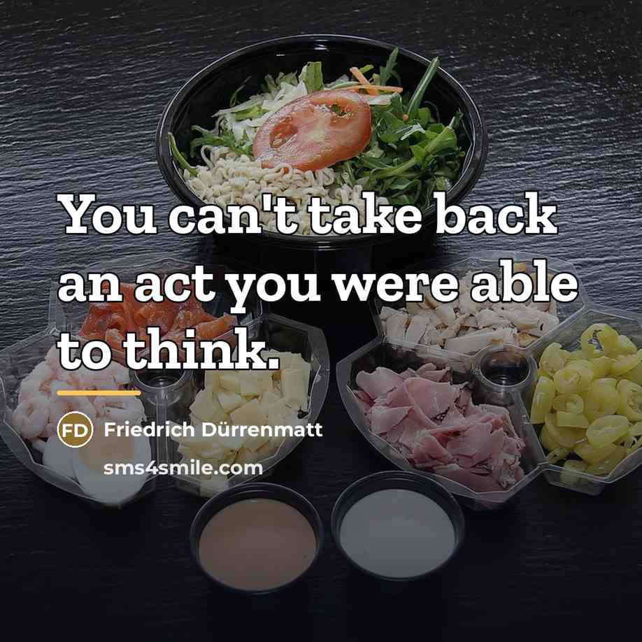 “You can't take back an act you were able to…” quote by Friedrich Durrenmatt