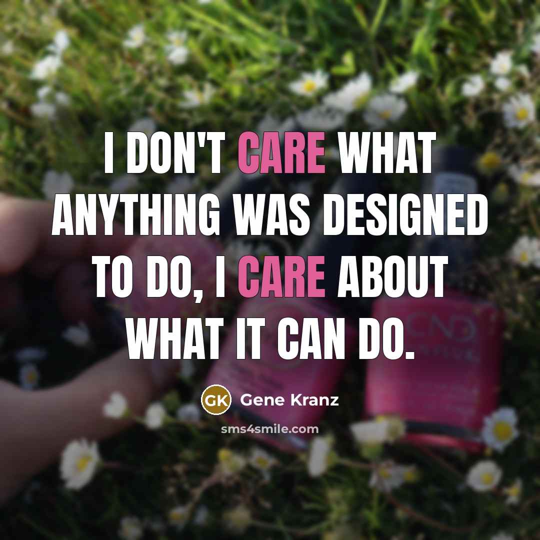 “I don't care what anything was designed to do, I…” quote by Gene Kranz