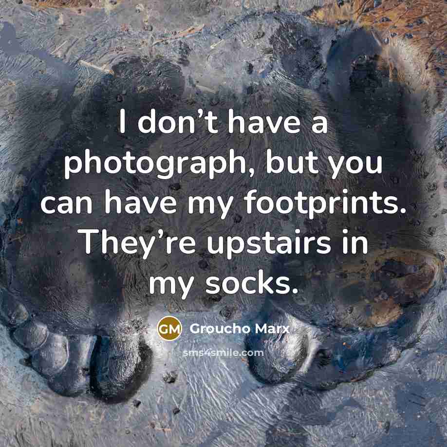 “I don’t have a photograph, but you can have my…” quote by Groucho Marx