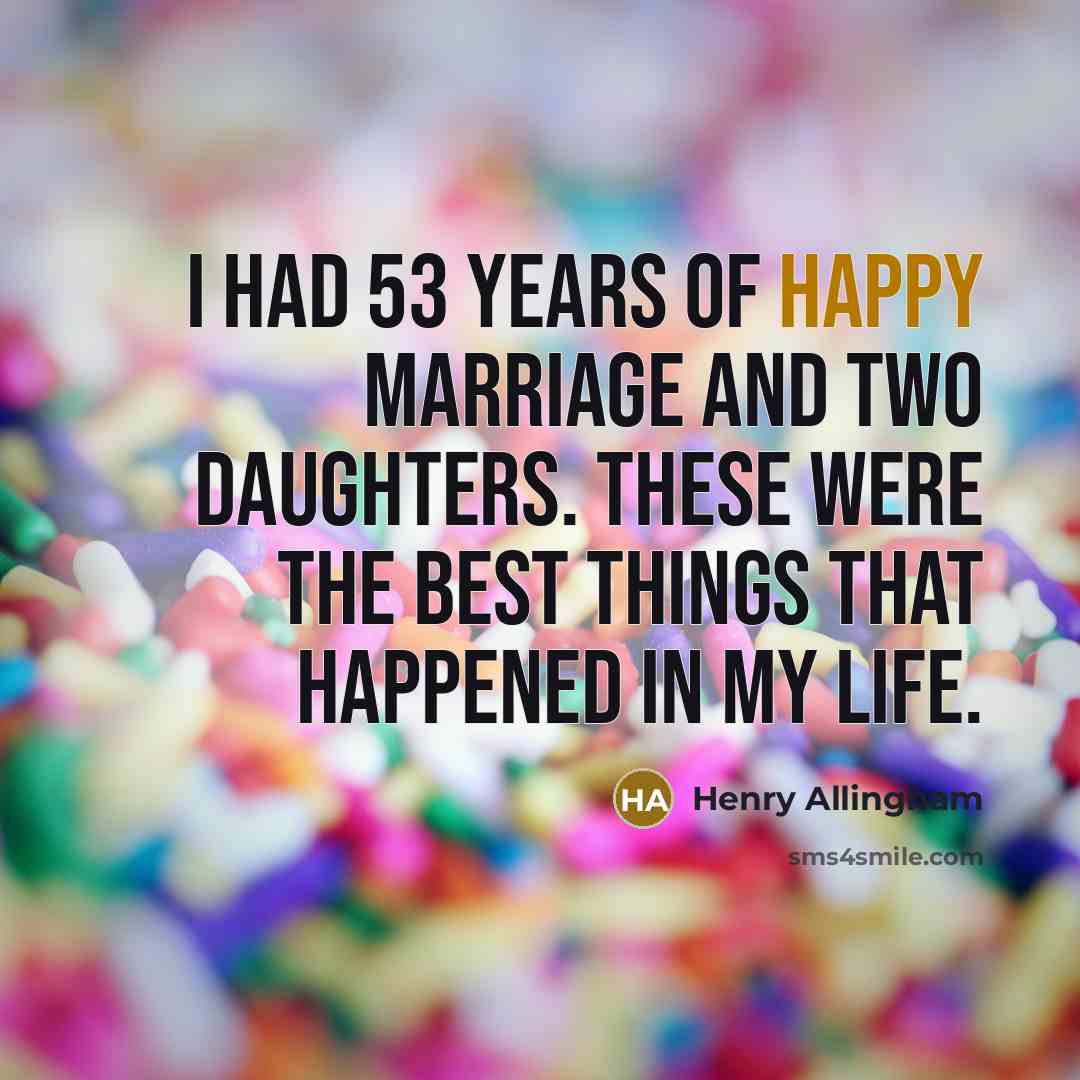 “I had 53 years of happy marriage and two daughters.…” quote by Henry Allingham