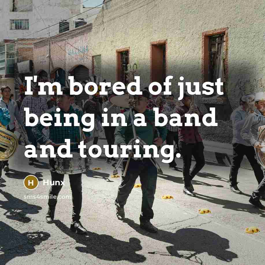 “I'm bored of just being in a band and touring.…” quote by Hunx