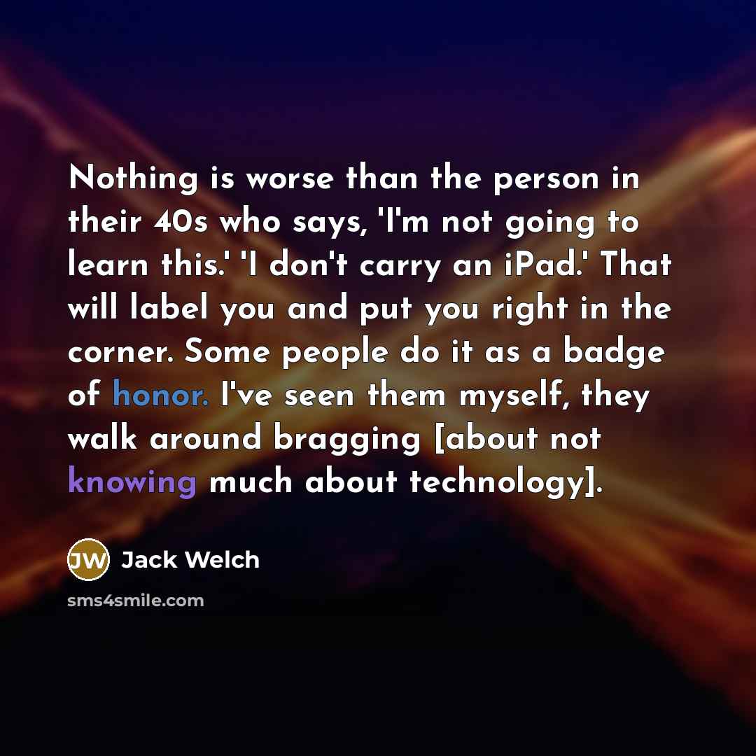 “Nothing is worse than the person in their 40s who…” quote by Jack Welch